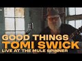Good Things - Tomi Swick [Live at The Mule Spinner]