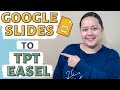 How To Change Google Slides to TPT Easel