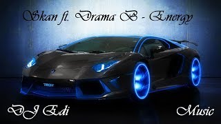 Skan ft. Drama B - Energy (Lyrics) ♫DJ Edi♫