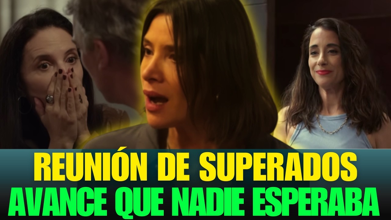 REUNIÓN DE SUPERADOS: EL AVANCE QUE ROMPE CON UN PACTO!
