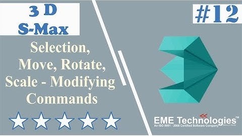 Selection, Move, Rotate, Scale - Modifying Commands in 3ds Max