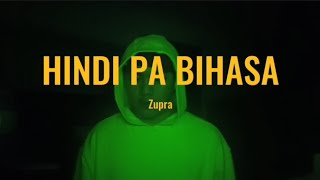 Zupra - HINDI PA BIHASA (Prod by. Rami)