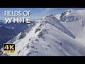 4K Fields Of White - Snowy Mountains Nature Video & Relaxing Ambient Music - Ultra HD - 2160p