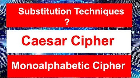 Substitution Techniques | Caesar Cipher | Monoalphabetic Cipher | Part 1 | Information Security
