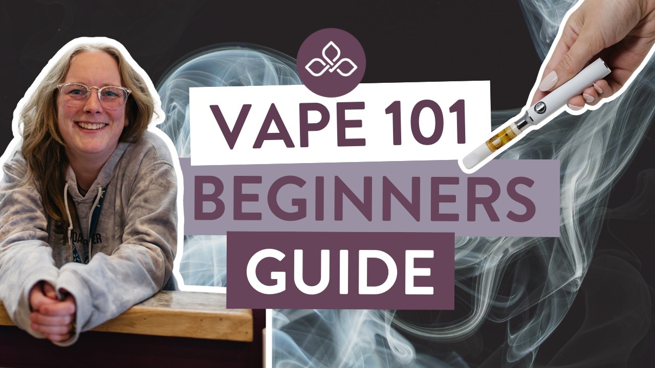 Vape 101 for Beginners: Step-by-Step Guide from a Medical Cannabis Expert