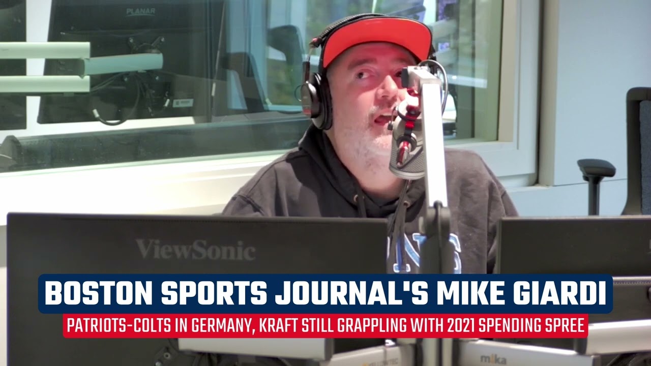 Mike Giardi weighs in on Patriots-Colts in Germany, Kraft still grappling over 2021 spending spree