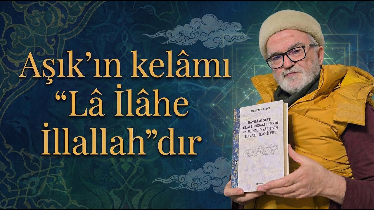 Mustafa Tatcı | Akşemseddîn Sohbeti: Aşık'ın kelâmı 'Lâ İlâhe İllallah'dır.