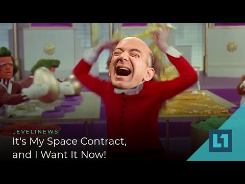 Level1 News August 24 2021: It&rsquo;s My Space Contract, and I Want It Now!