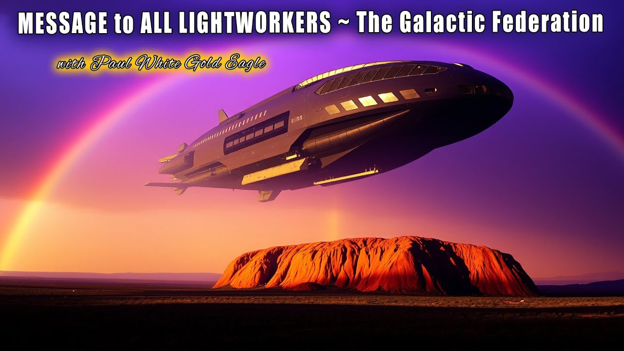 The Galactic Federation: MESSAGE to ALL LIGHTWORKERS 🕉 The Great ...
