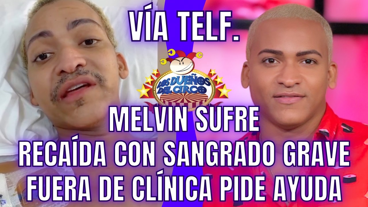 MELVIN SUFRE RECAÍDA Y VÍA TEL AMIGA HABLA DE NUEVO RIESGO DESANGR@NDOSE EN SU CASA Y NECESITA DINER