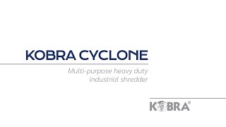 Kobra Cyclone | Multipurpose High Volume Industrial shredder