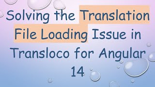 Solving the Translation File Loading Issue in Transloco for Angular 14
