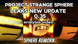 NEW PROJECT STRANGE SPHERE - New Leaks for Update 0.35 - VIDEO SPOILER ANALYSIS. 3 NEW SPOILERS