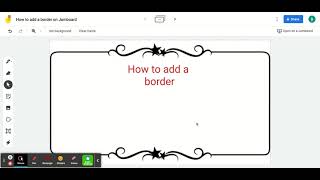 How to add a border -Jamboard