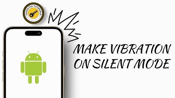 How to make Android Vibrate in Silent Mode | Vibration on Silent Mode
