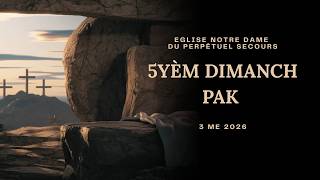 5YÈM DIMANCH PAK | 3 ME 2026 (10:30am)