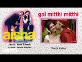 Gal mitthi mitthi best audio song  aishasonam kapoorabhay deoljaved akhtar
