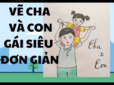 HƯỚNG DẪN VẼ CHA VÀ CON GÁI - Drawing father and daughter - XOĂN TV