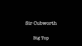 Sir Cubworth - Big Top