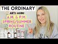 THE ORDINARY SKINCARE ROUTINE | ANTI-AGING SPRING/SUMMER ROUTINE | MORNING & NIGHT