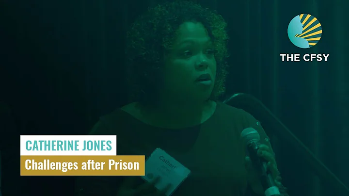 Catherine Jones on Challenges after Prison | The CFSY