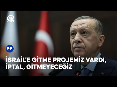 Cumhurbaşkanı Erdoğan: İsrail'e gitme projemiz vardı, iptal, gitmeyeceğiz