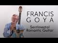 FRANCIS GOYA - SENTIMENTAL ROMANTIC GUITAR