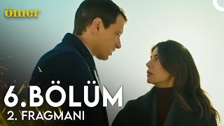 Ömer Dizisi 6. Bölüm 2. Fragmanı Ömeri Hep Şımarttın