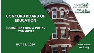 Concord Board of Education Communications & Policy Committee | 7-22-26 Concord Board of Education Communications & Policy Committee | 7-22-26