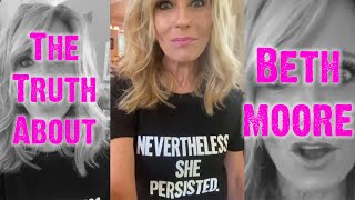 The Truth About Beth Moore...