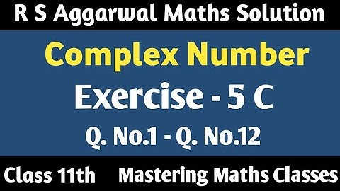 R S Aggarwal Solution Class 11th Maths | Complex Number | Ex - 5 C (Q1 - Q12)