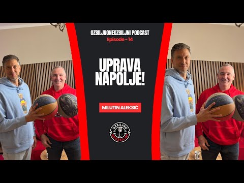Milutin Aleksić - Uprava napolje | Ozbiljno Neozbiljni #14