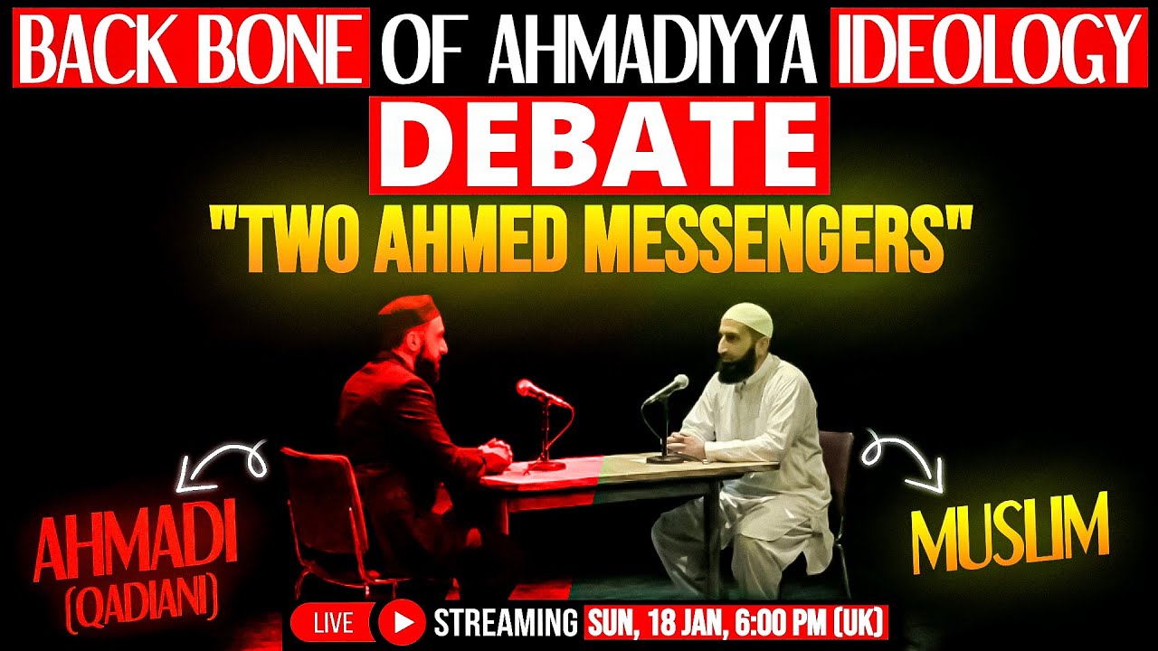BACK BONE OF AHMADIYYA IDEOLOGY | "TWO AHMED MESSENGERS" | DEBATE