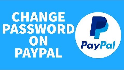 How to Change PayPal Account Password (Quick & Easy!)