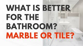 Which is the best solution for your bathroom - marble or tiles? Which is the best solution for your bathroom - marble or tiles?