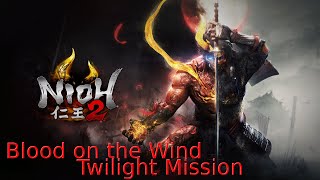 Nioh 2 100 - Blood on the Wind Twilight Mission