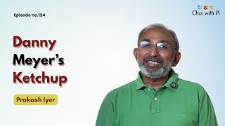 What Danny Meyer’s Grandma Taught Him About Ketchup | Chai With Pi | Chai with Pi | Ep : 124