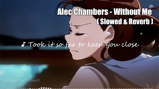 Alec Chambers - Without Me // 𝙎𝙡𝙤𝙬𝙚𝙙 & 𝙍𝙚𝙫𝙚𝙧𝙗 | p a n i c