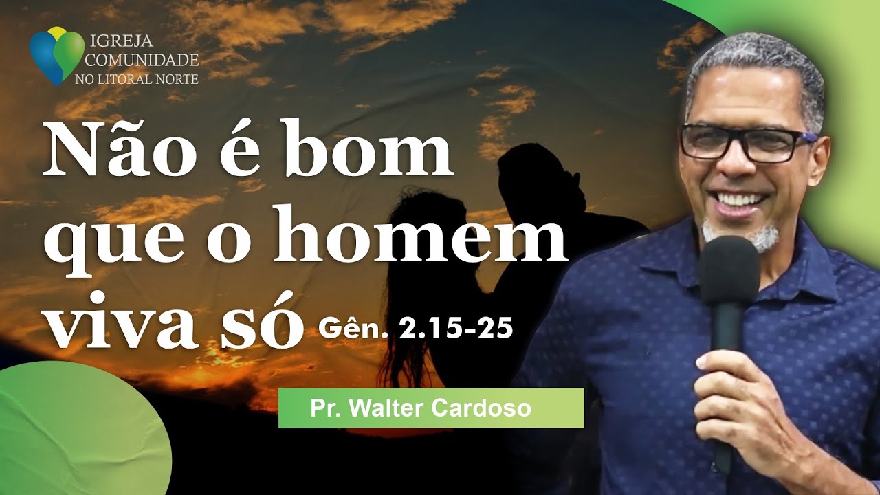 Não é bom que o homem viva só Gênesis 2.1525
