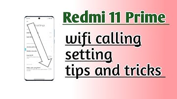 Redmi 11 Prime WiFi Calling setting tips and tricks