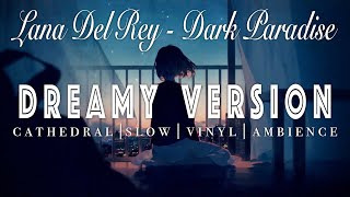 Lana Del Rey - Dark Paradise - [ SLOWED + REVERB ]  Dreamy Version