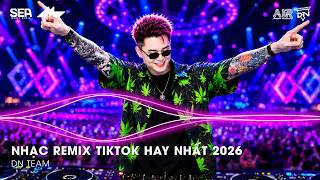 NHẠC REMIX TIKTOK HAY NHẤT 2026 | BXH NHẠC TRẺ REMIX HOT TREND 2026 | NHẠC TREND TIKTOK REMIX 2026
