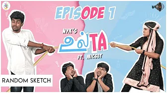 ULTA Sothanaigal | Epi- 1 | Ft. Micset | NYK