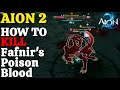 AION 2 HOW TO KILL Fatnir's Poision Blood - Guide