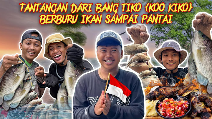 2 HARI EXBEN X BANG TIKO {KOO KIKO} JALA IKAN & PASANG JARING TABRAK  LANGSUNG OLAH SAMBAL DABU-DABU