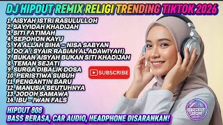 DJ HIPDUT RELIGI TERBARU 2026 🔥AISYAH ISTRI,SITI FATIMAH,SEPOHON KAYU,FULL BASS | REMIX VIRAL TIKTOK