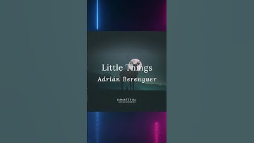 Thumbnail of Little Things -  Adrián Berenguer (Classical Cinematic Music)
