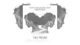 KSHMR & Bassjackers Feat. SIRAH - Memories (Y&V Remix)