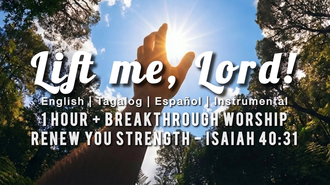 1 Hour + Breakthrough  Worship | Lift Me Lord (Global Anthem) | Isaiah 