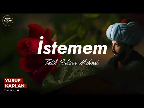 İstemem | Fatih Sultan Mehmet - Yusuf Kaplan